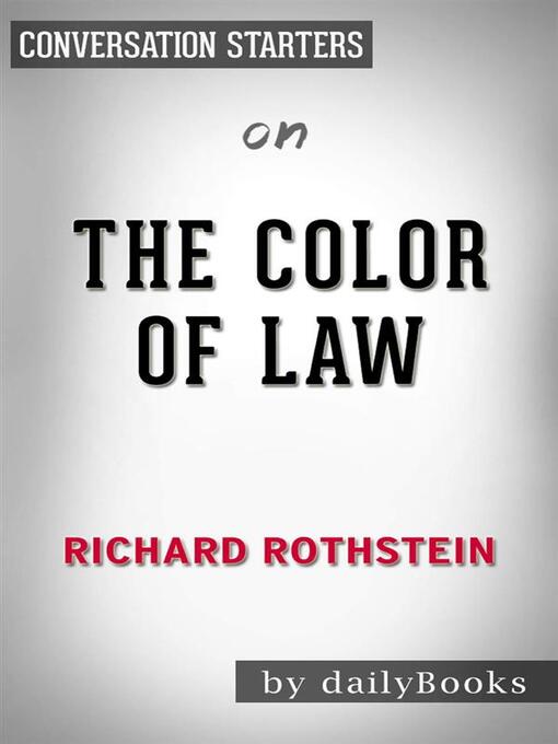 Title details for The Color of Law--A Forgotten History of How Our Government Segregated America by Richard Rothstein | Conversation Starters by dailyBooks - Wait list